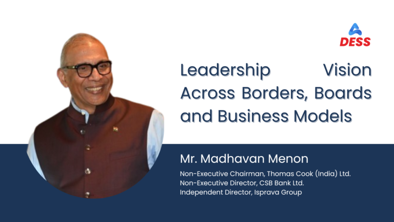 Dess Discussions – From Oversight to Foresight – Mr. Madhavan Menon on Tourism, Banking and Board Leadership
